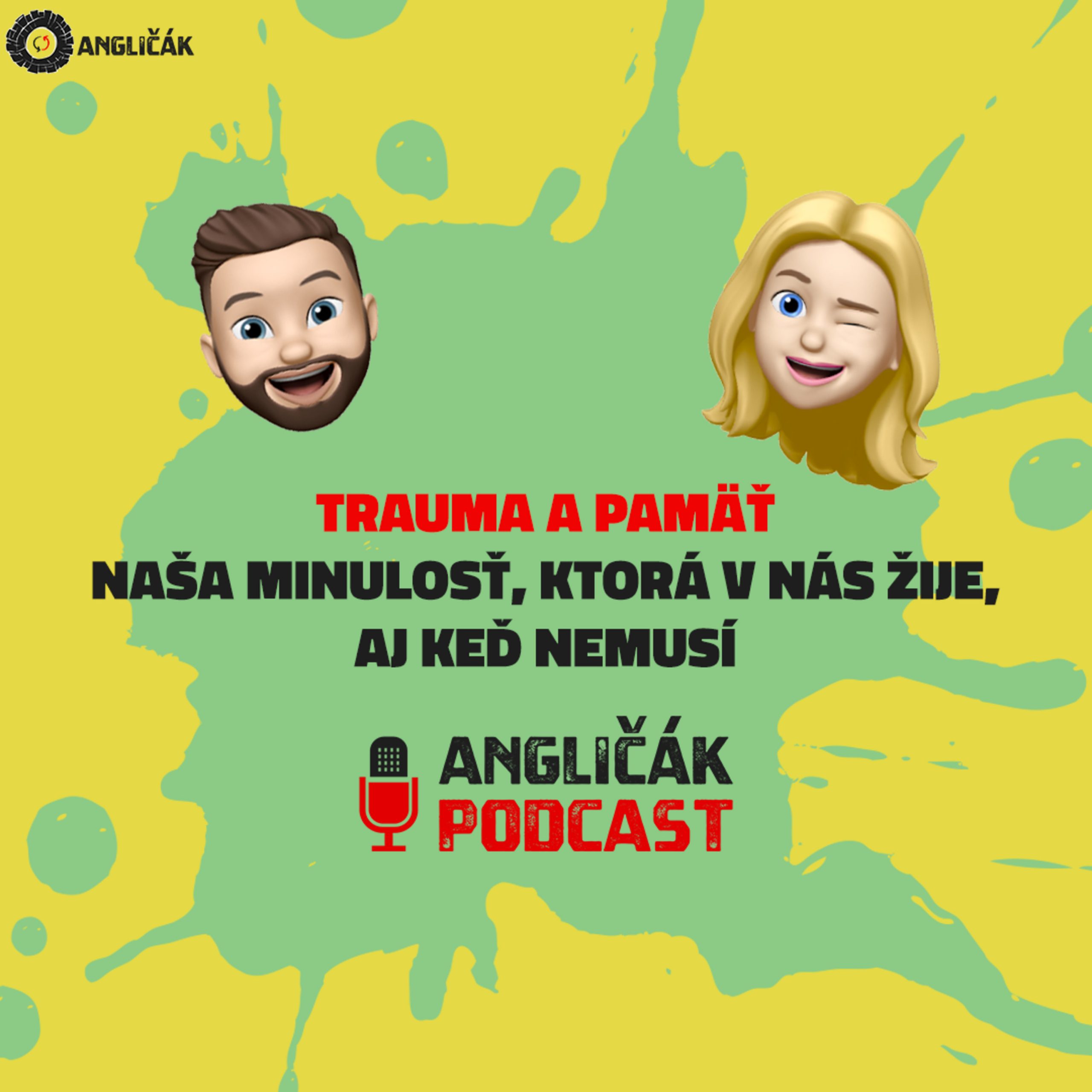 Read more about the article #15 | TRAUMA A PAMÄŤ – NAŠA MINULOSŤ, KTORÁ V NÁS ŽIJE, AJ KEĎ NEMUSÍ | ANGLIČÁK PODCAST