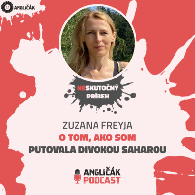 Read more about the article #22 | ZUZANA FREYJA: O TOM, AKO SOM PUTOVALA DIVOKOU SAHAROU | ANGLIČÁK PODCAST