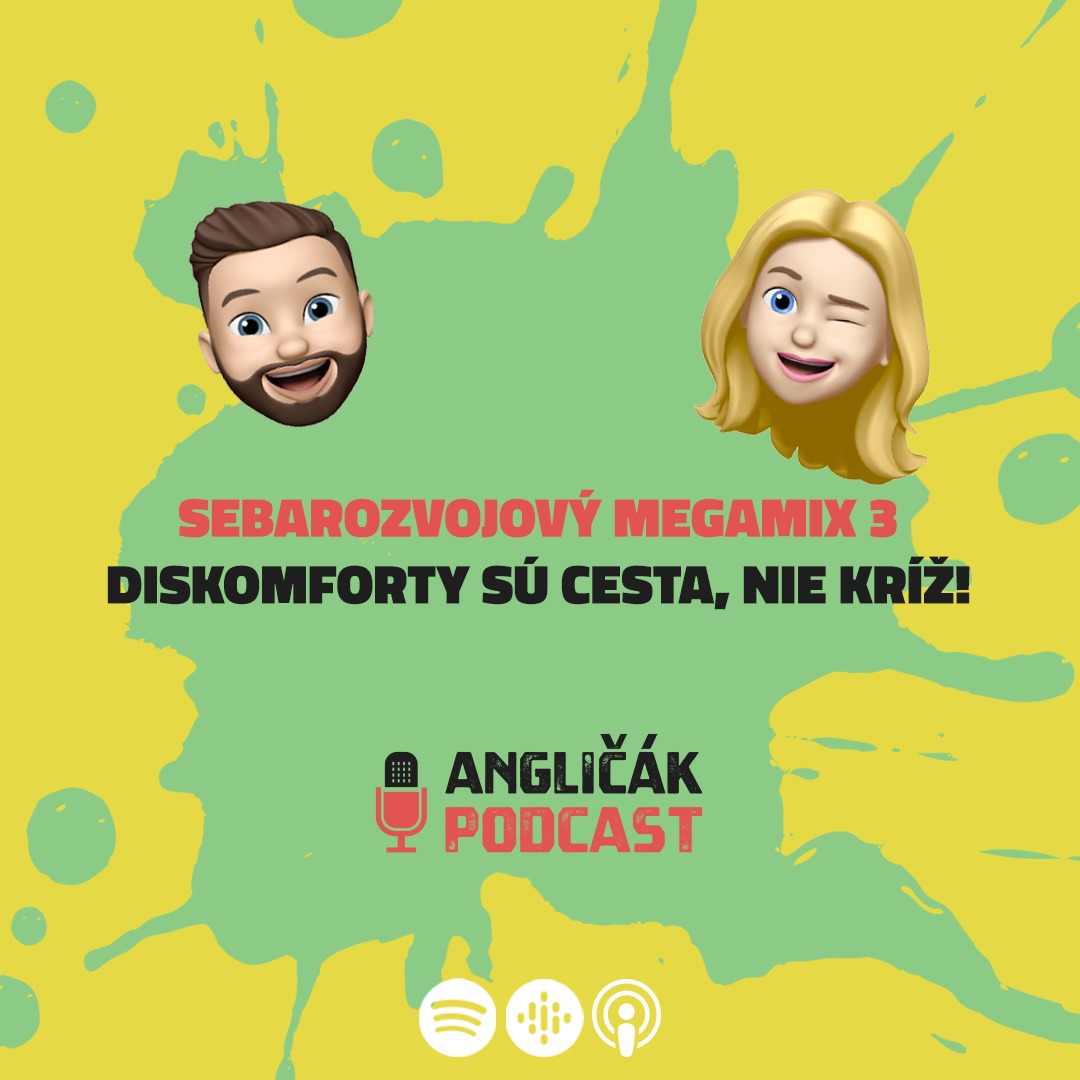 Read more about the article #25 | SEBAROZVOJOVÝ MEGAMIX 3 – DISKOMFORTY SÚ CESTA, NIE KRÍŽ! | ANGLIČÁK PODCAST